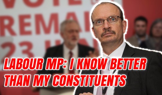 Labour MP: ‘I Know Better Than My Constituents’